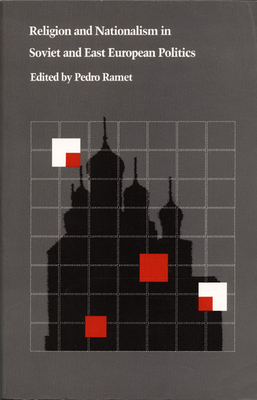 Religion and Nationalism in Soviet and East European Politics by Sabrina P. Ramet