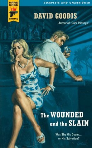 The Wounded and the Slain by David Goodis