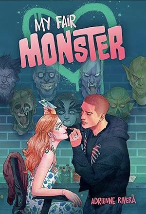 My Fair Monster by Adrienne Rivera