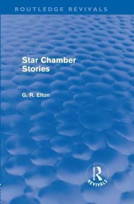 Star Chamber Stories (Routledge Revivals) by G. R. Elton