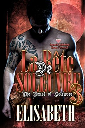 La Bête de Soleuvre 3: The Beast of Soleuvre by Elisabeth