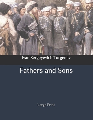 Fathers and Sons: Large Print by Ivan Turgenev