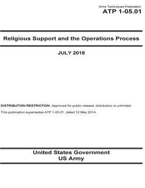 Army Techniques Publication ATP 1-05.01 Religious Support and the Operations Process July 2018 by United States Government Us Army