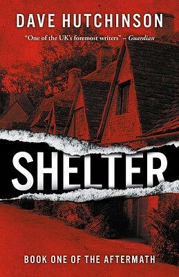 Shelter: The Aftermath Book One by Dave Hutchinson