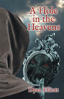 A Hole in the Heavens by Dyan Elliott
