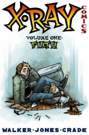 X-Ray Comics: Volume 1: Filth by Landry Q. Walker, Eric Jones