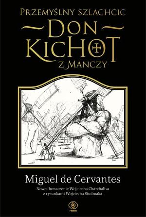 Przemyślny szlachcic Don Kichot z Manczy, Part 1 by Miguel de Cervantes