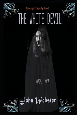 The White Devil By John Webster Illustrated Play by John Webster