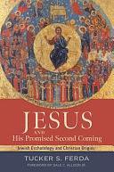 Jesus and His Promised Second Coming: Jewish Eschatology and Christian Origins by Tucker S. Ferda
