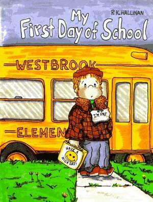 My First Day Of School by P.K. Hallinan