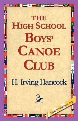 The High School Boys' Canoe Club by H. Irving Hancock