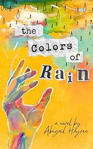 The Colors Of Rain by Abigail Hayven