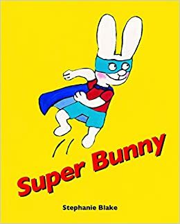 Super Bunny by Stéphanie Blake