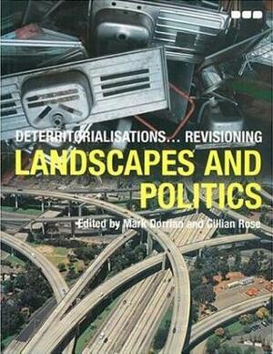 Deterritorializations...Revisioning Landscapes and Politics by Mark Dorrian, Gillian Rose