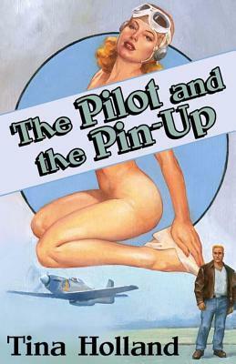 The Pilot and the Pinup by Tina Holland