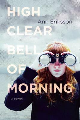 High Clear Bell of Morning by Ann Eriksson