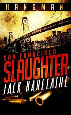 San Francisco Slaughter by Jack Badelaire