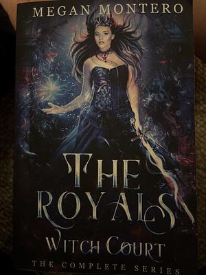 Witch Court: The complete series (The Royals) by Megan Montero