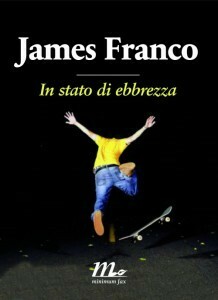 In stato di ebbrezza by James Franco, Tiziana Lo Porto