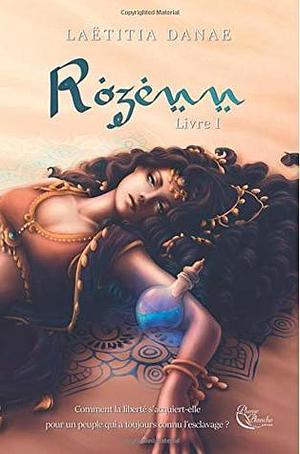 Rozenn, Livre I by Laëtitia Danae