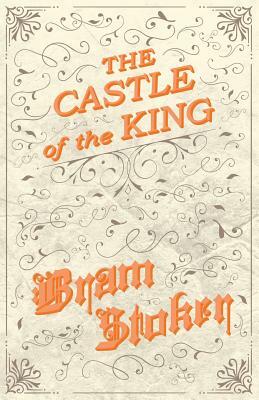 The Castle of the King by Bram Stoker