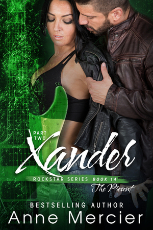 Xander: Part 2, The Present by Anne Mercier