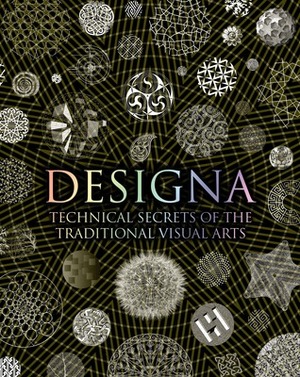 Designa: Technical Secrets of the Traditional Visual Arts by Adam Tetlow