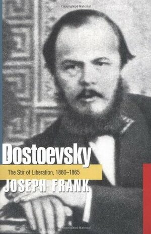 Dostoevsky: The Stir of Liberation, 1860-1865 by Joseph Frank
