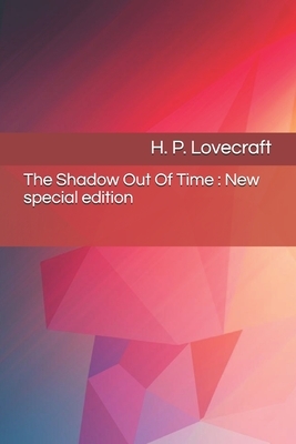 The Shadow Out Of Time: New special edition by H.P. Lovecraft