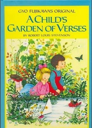 Gyo Fujikawa's Original A Child's Garden of Verses by Gyo Fujikawa, Robert Louis Stevenson, Robert Louis Stevenson