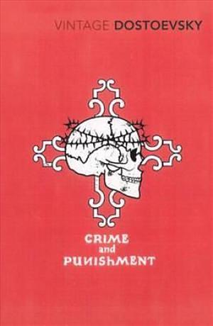 Crime and Punishment: A Novel in Six Parts with Epilogue by Fyodor Dostoevsky