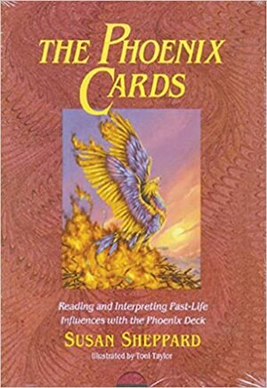 The Phoenix Cards: Reading and Interpreting Past-Life Influences with the Phoenix Deck by Susan A. Sheppard