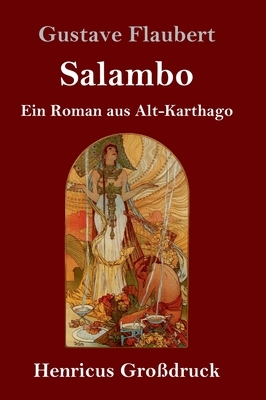 Salambo (Großdruck): Ein Roman aus Alt-Karthago by Gustave Flaubert