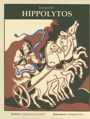 Euripides' Hippolytos by Euripides, Indrapramit Roy, Sirish Rao