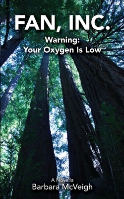 Fan, Inc.: Warning: Your Oxygen Is Low by Barbara McVeigh