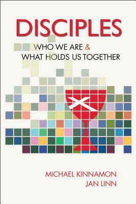 Disciples: Who We Are and What Holds Us Together by Jan Linn, Michael Kinnamon