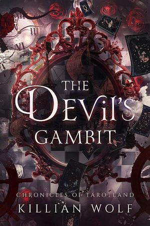 The Devil's Gambit: A Through The Looking Glass Action Adventure by Killian Wolf, Killian Wolf