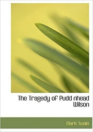 The Tragedy of Pudd nhead Wilson by Mark Twain