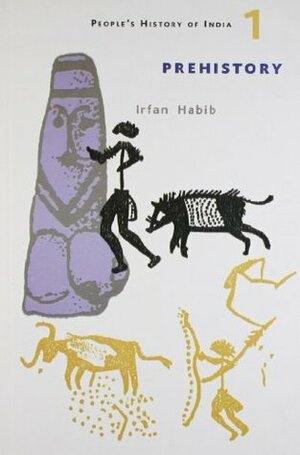 A People's History of India 1: Prehistory by Irfan Habib