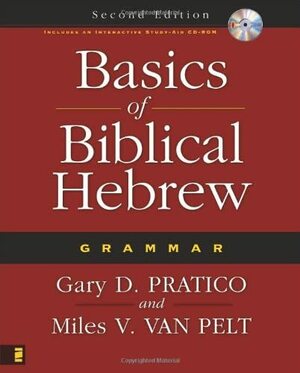 Basics of Biblical Hebrew Grammar by Miles V. Van Pelt, Gary D. Pratico