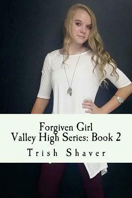 Forgiven Girl by Trish Shaver