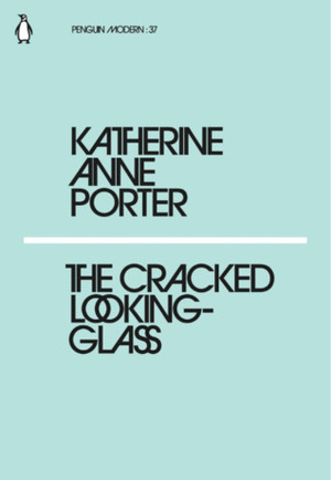 The Cracked Looking-Glass by Katherine Anne Porter
