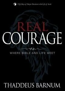 Real Courage: Where Bible and Life Meet by Thaddeus Barnum