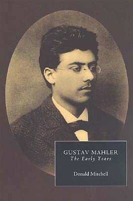 Gustav Mahler: The Early Years by Donald Mitchell