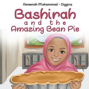 Bashirah and The Amazing Bean Pie: A Celebration of African American Muslim Culture by Ameenah Muhammad-Diggins