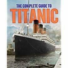 The Complete Guide to Titanic by Julia Garstecki