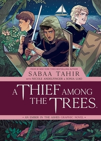 A Thief Among the Trees: An Ember in the Ashes Graphic Novel by Sabaa Tahir