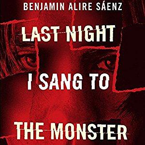 Last Night I Sang to the Monster by Benjamin Alire Sáenz