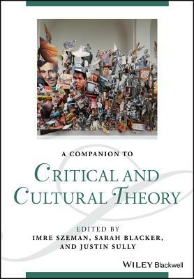 A Companion to Critical and Cultural Theory by 