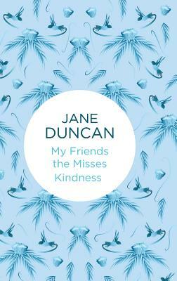 My Friends the Misses Kindness by Jane Duncan